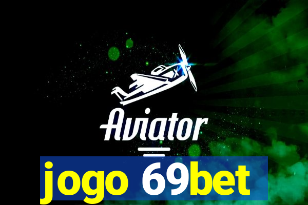 jogo 69bet